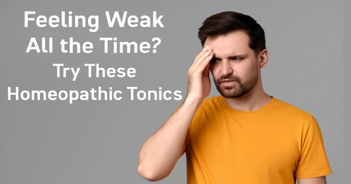 Feeling Weak All the Time Try These Homeopathic Tonics